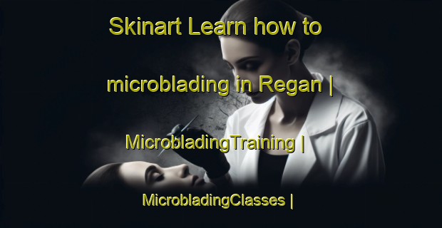 Skinart Learn how to microblading in Regan | MicrobladingTraining | MicrobladingClasses | SkinartTraining-Canada